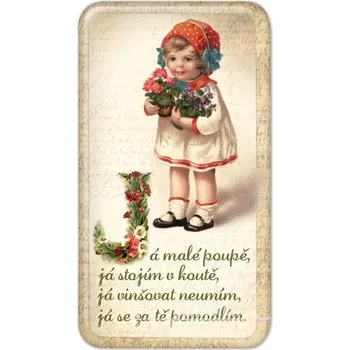 Dekorativní magnet Magnet Já malé poupě, já stojím v koutě