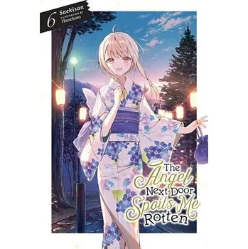Cizojazyčná kniha The Angel Next Door Spoils Me Rotten, Vol. 6 (light novel) - Hanekoto, Hanekoto a Wilder, Nicole a Saekisan, Saekisan