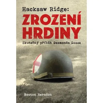 Literární biografie Booton Herndon - Zrození hrdiny, Hacksaw Ridge