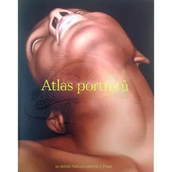 Umění Atlas portrétů - Oldřich Bystřický; Anna Chmelová; Ida Muráňová