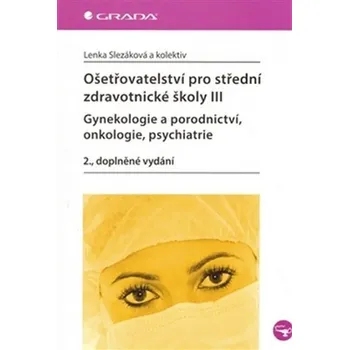 OŠETŘOVATELSTVÍ 3 SZŠ GYNEKOLOGIE PORODNICTVÍ ONKOLOGIE PSY - Slezáková