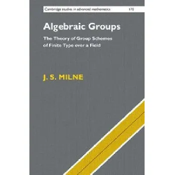 Matematika Algebraic Groups - Milne, J. S.