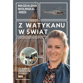 Literární biografie Z Watykanu w świat. Tajemnice papieskich podróży - Magdalena Wolińska-Riedi