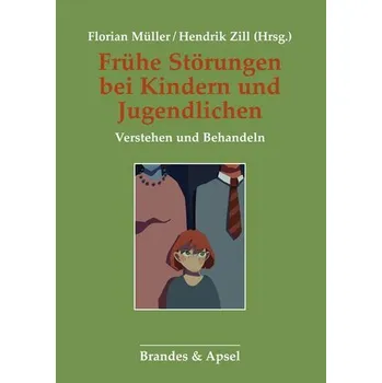 Frühe Störungen bei Kindern und Jugendlichen - Müller, Florian
