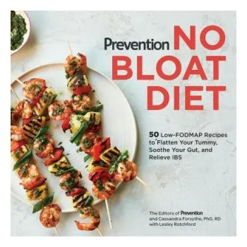 Prevention No Bloat Diet: 50 Low-FODMAP Recipes to Flatten Your Tummy, Soothe Your Gut, and Relieve IBS – Editors Of Prevention,Cassandra Forsythe M.S. (EN)
