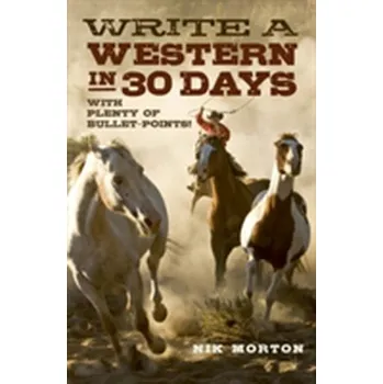 Write a Western in 30 Days - Morton, Nik