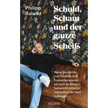 Osobní rozvoj Schuld, Scham und der ganze Scheiß - Ruland, Philipp