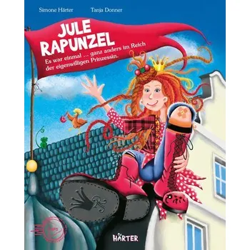 Pohádka Jule Rapunzel - Es war einmal ... ganz anders im Reich der eigenwilligen Prinzessin. - Härter, Simone