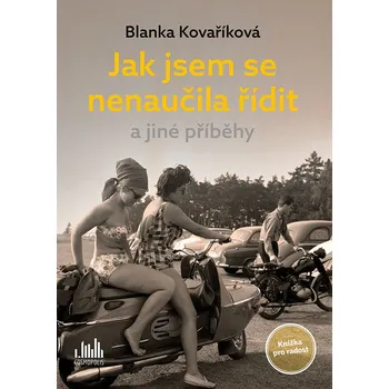 Beletrie pro dospělé Jak jsem se nenaučila řídit a jiné příběhy