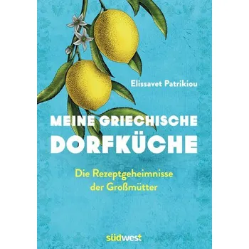 Meine griechische Dorfküche - Patrikiou, Elissavet