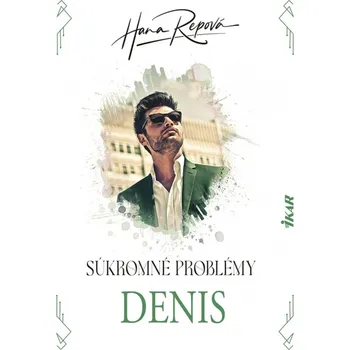 Beletrie pro dospělé Súkromné problémy Denis (3) - Hana Repová