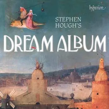 Zahraniční hudba CD Stephen Hough: Stephen Hough's Dream Album 2018