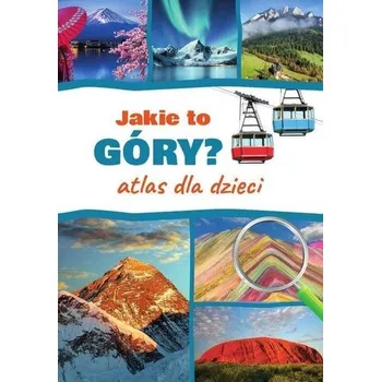 Příroda Jaka to góra? Atlas dla dzieci - Płóciennik Monika