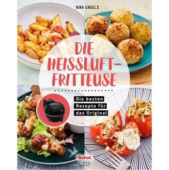 Tefal: Die Heißluftfritteuse - Engels, Nina