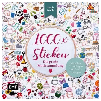 1000 x Sticken - Die große Motivsammlung - Arnold, Steph
