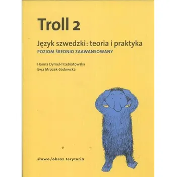 Cizí jazyk Troll 2 Język szwedzki Teoria i praktyka - Dymel-Trzebiatowska Hanna, Sadowska-Mrozek Ewa