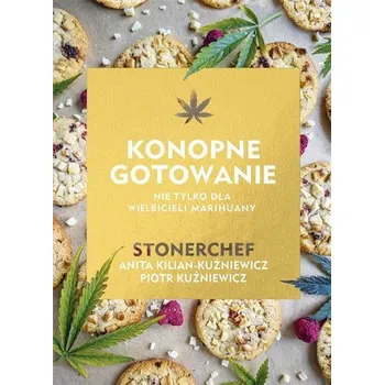 Konopne gotowanie - Anita Kilian-Kuźniewicz, Piotr Kuźniewicz