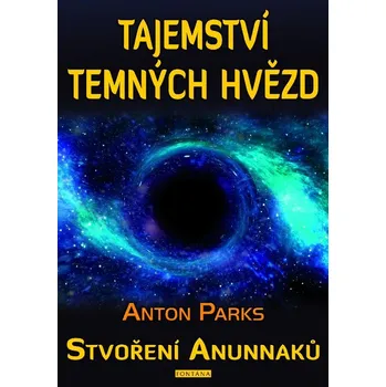 Tajemství temných hvězd - Anton Parks