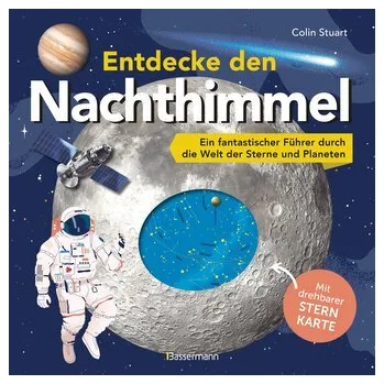 Entdecke den Nachthimmel! Mit drehbarer Sternkarte. Sternbilder erkennen, Planeten und Galaxien erforschen - Stuart Colin