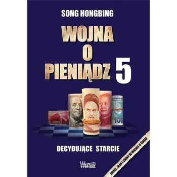 Wojna o pieniądz 5. Decydujące starcie - Song Hongbing [PL] (2020, Taschenbuch, Wektory)