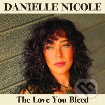 Zahraniční hudba Danielle Nicole: Love You Bleed LP - Danielle Nicole Hudobné albumy