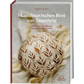 Skandinavisches Brot aus Sauerteig - Sletmoen, Martine M.
