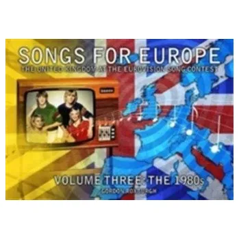 Songs for Europe: The United Kingdom at the Eurovision Song Contest - Roxburgh, Gordon [EN] (2017, Brožovaná, Telos Publishing Ltd)