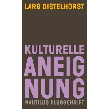 Kulturelle Aneignung - Distelhorst, Lars