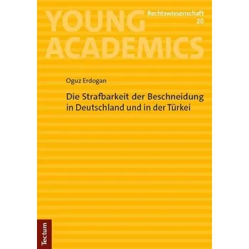 Die Strafbarkeit der Beschneidung in Deutschland und in der Türkei - Erdogan, Oguz