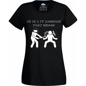 Dámské tričko Už mi z tý zahrady fakt hrabe (Velikost: 4XL, Barva: Černá)