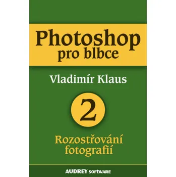 Kniha Photoshop pro blbce 2 - Vladimír Klaus
