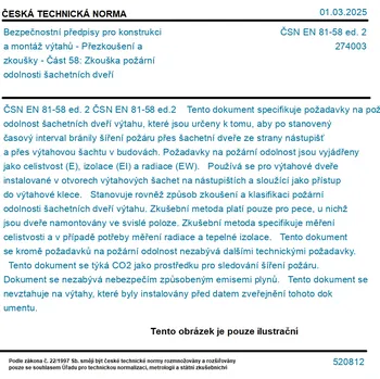 ČSN EN 81-58 ed. 2 - Bezpečnostní předpisy pro konstrukci a montáž výtahů - Přezkoušení a zkoušky - Část 58: Zkouška požární odolnosti šachetních dveří - Tisk