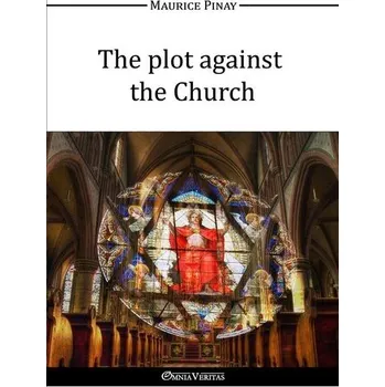 The Plot Against the Church - Pinay, Maurice [EN] (2016, Brožovaná, Omnia Veritas Ltd)