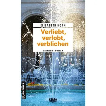 Verliebt, verlobt, verblichen - Horn, Elizabeth [DE] (2025, Brožovaná, Gmeiner Verlag)