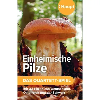 Einheimische Pilze - das Quartett-Spiel - Haupt Verlag