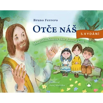 Otče náš-modlitba, kterou nám...3. vyd. (Otče náš-modlitba, kterou nám...3. vyd.)