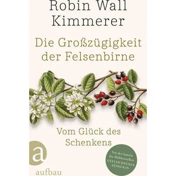Příroda Die Großzügigkeit der Felsenbirne - Kimmerer, Robin Wall