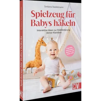 Spielzeug für Babys häkeln - Stadelmann, Svitlana