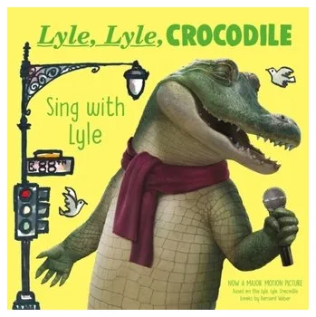 První čtění Lyle, Lyle, Crocodile: Sing with Lyle - Waber, Bernard