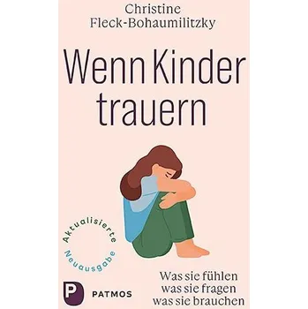 Osobní rozvoj Wenn Kinder trauern - Fleck-Bohaumilithky, Christine [DE] (2023, Brožovaná, Patmos-Verlag)