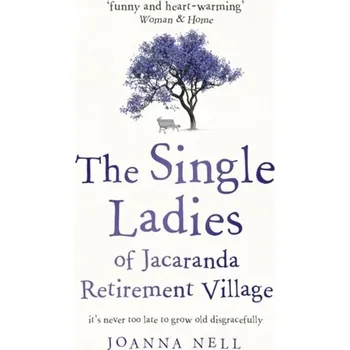 Beletrie pro dospělé The Single Ladies of Jacaranda Retirement Village - Nell, Joanna [EN] (2019, Brožovaná, Hodder & Stoughton)