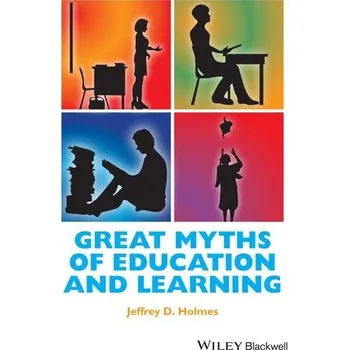 Great Myths of Education and Learning - Holmes, Jeffrey D
