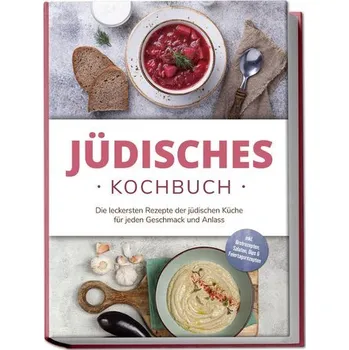 Jüdisches Kochbuch: Die leckersten Rezepte der jüdischen Küche für jeden Geschmack und Anlass - inkl. Brotrezepten, Salaten, Dip - Rosenberg, Amélie
