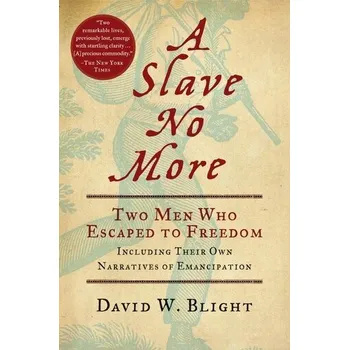 A Slave No More - Blight, David W.; Chudacoff, Howard P.; Logevall, Fredrik; Bailey, Beth; Norton, Mary Beth; Sheriff, Carol; Michals, Deb