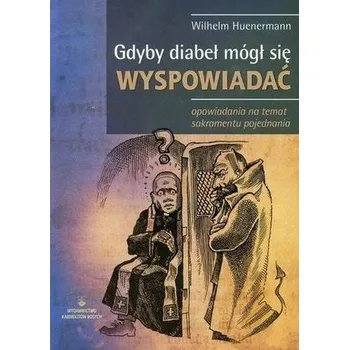 Gdyby diabeł mógł się wyspowiadać w.2016 - Wilhelm Huenermann