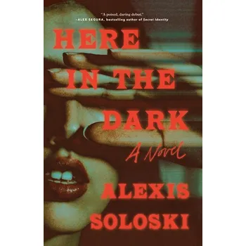 Here in the Dark - Soloski, Alexis [EN] (2024, Brožovaná, Flatiron Books)