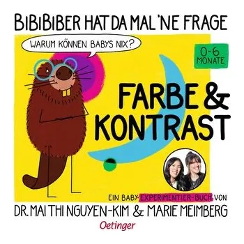 První čtění BiBiBiber hat da mal 'ne Frage. Warum können Babys nix? Farbe & Kontrast - Nguyen-Kim, Mai Thi