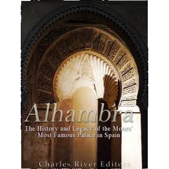 Cizojazyčná kniha Alhambra: The History and Legacy of the Moors' Most Famous Palace in Spain – Charles River Editors (EN)