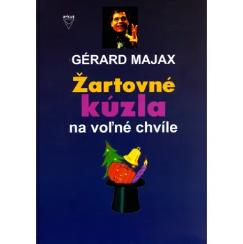 Žartovné kúzla na voľné chvíle - Gérard Majax