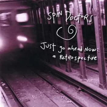 Zahraniční hudba CD Spin Doctors: Just Go Ahead Now: A Retrospective 2018